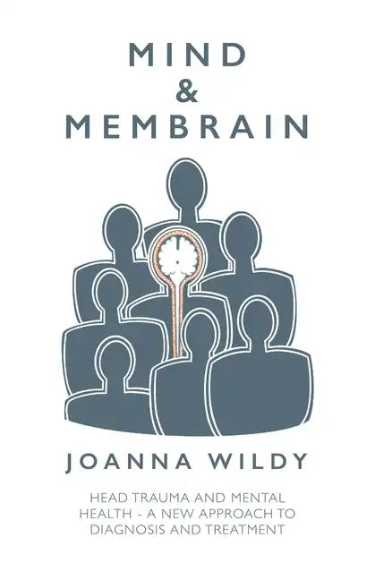 Mind & Membrain: Head Trauma and Mental Health - A New Approach to Diagnosis and Treatment - Paperback