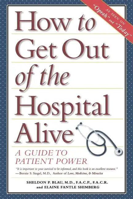 How to Get Out of the Hospital Alive: A Guide to Patient Power - Paperback
