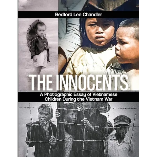 The Innocents: A Photographic Essay of Vietnamese Children During the Vietnam War - Paperback