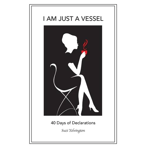 I Am Just a Vessel: 40 Days of Declarations - Paperback
