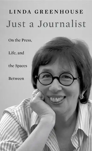 Just a Journalist: On the Press, Life, and the Spaces Between - Hardcover