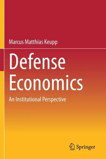 Defense Economics: An Institutional Perspective - Paperback