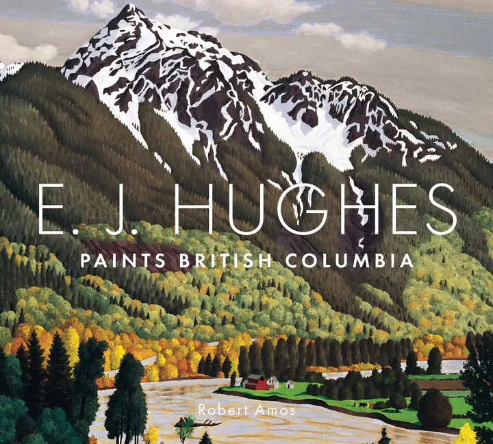 E. J. Hughes Paints British Columbia - Hardcover