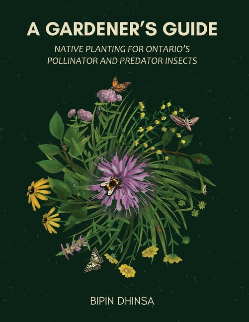 A Gardener's Guide: Native Planting for Ontario's Pollinator and Predator Insects - Paperback