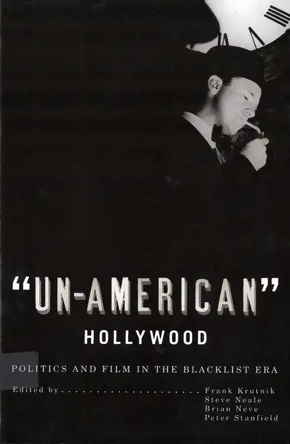 'Un-American' Hollywood: Politics and Film in the Blacklist Era - Paperback