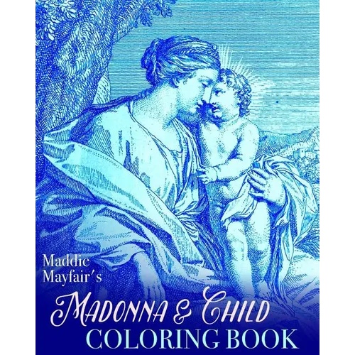 Madonna and Child Coloring Book: Virgin Mary and the Baby Jesus - Paperback