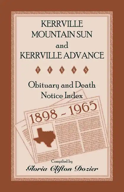 Kerrville Mountain Sun and Kerrville Advance Obituary and Death Notice Index, 1898-1965 - Paperback