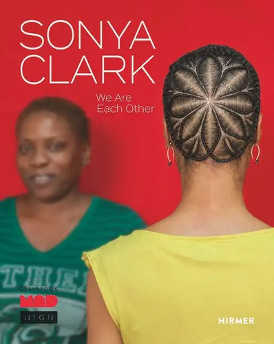 Sonya Clark: We Are Each Other - Hardcover