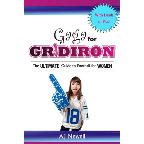 Gaga for Gridiron: The Ultimate Guide to Football for Women - Paperback