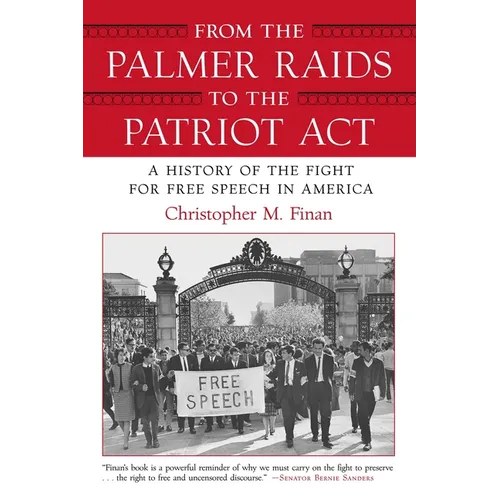 From the Palmer Raids to the Patriot Act: A History of the Fight for Free Speech in America - Paperback