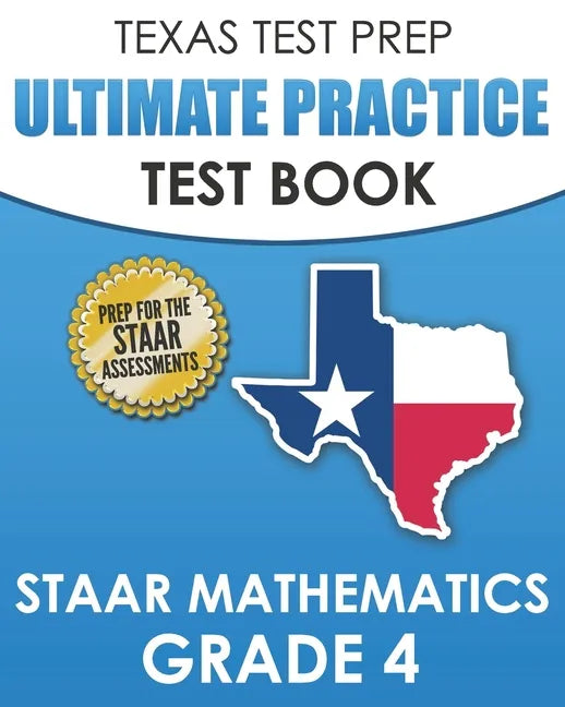 TEXAS TEST PREP Ultimate Practice Test Book STAAR Mathematics Grade 4: Includes 8 STAAR Math Practice Tests - Paperback