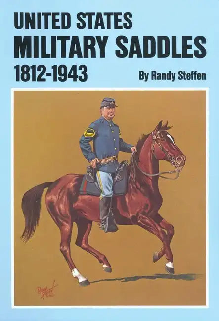 U.S. Military Saddles, 1812-1943 - Paperback
