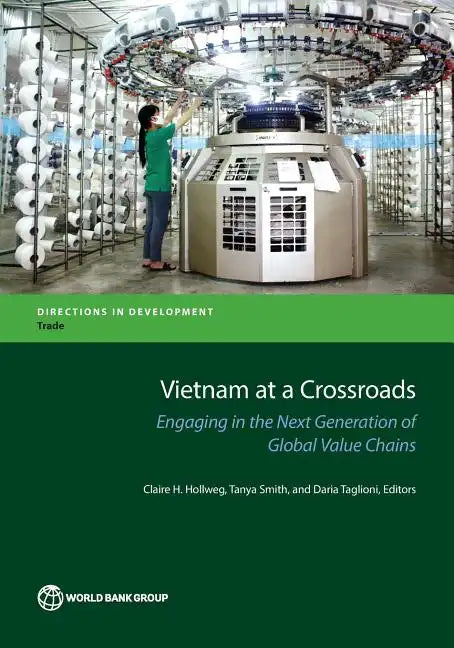 Vietnam at a Crossroads: Engaging in the Next Generation of Global Value Chains - Paperback