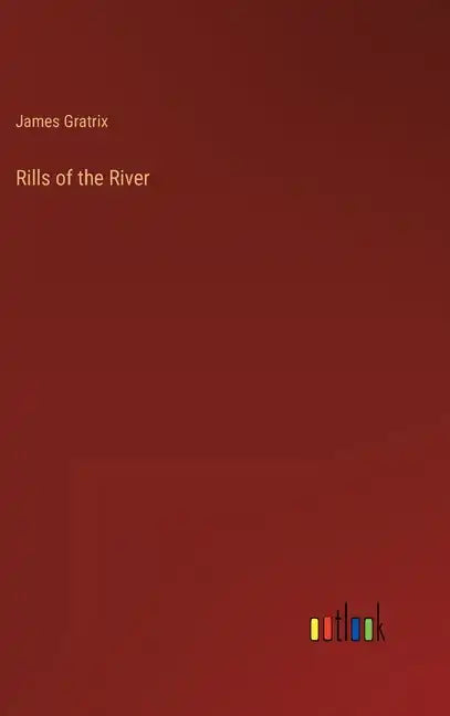 Rills of the River - Hardcover