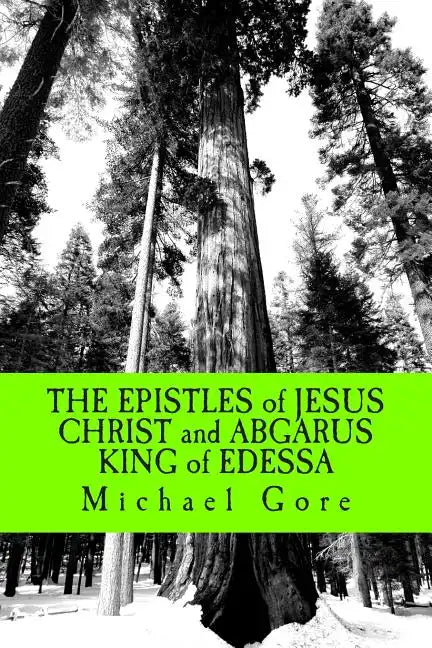 THE EPISTLES of JESUS CHRIST and ABGARUS KING of EDESSA: Lost & Forgotten Books of the New Testament - Paperback