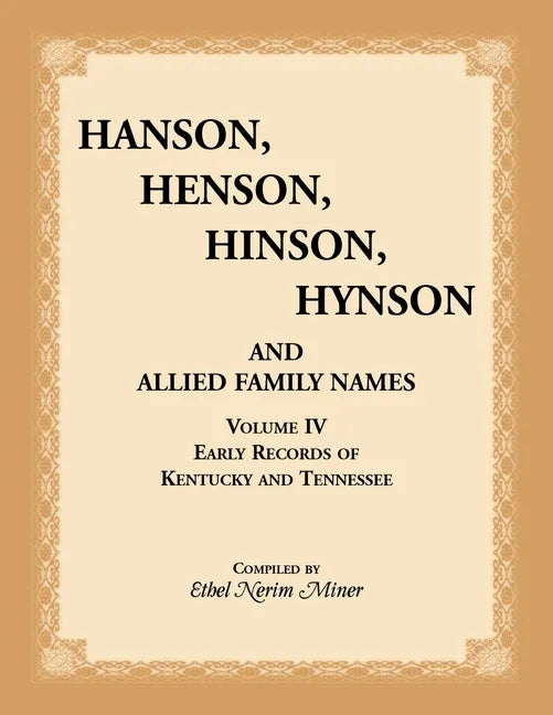 Hanson, Henson, Hinson, Hynson, and Allied Family Names, Volume 4: Early Records of Kentucky and Tennessee - Paperback