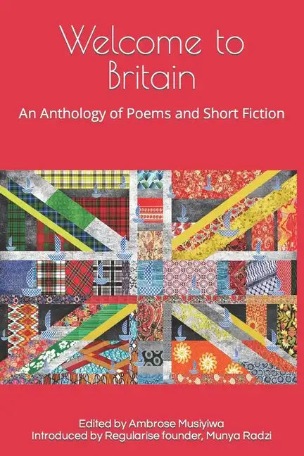 Welcome to Britain: An Anthology of Poems and Short Fiction - Paperback