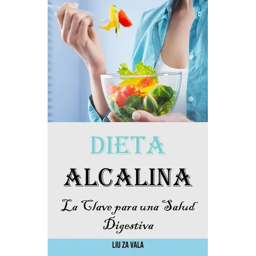 Dieta Alcalina: La Clave para una Salud Digestiva - Paperback