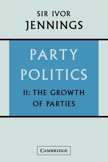 Party Politics: Volume 2: The Growth of Parties - Paperback