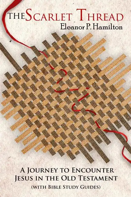 The Scarlet Thread: A Journey to Encounter Jesus in the Old Testament - Paperback