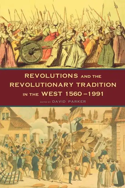 Revolutions and the Revolutionary Tradition: In the West 1560-1991 - Paperback
