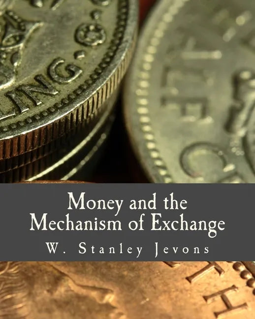 Money and the Mechanism of Exchange (Large Print Edition) - Paperback