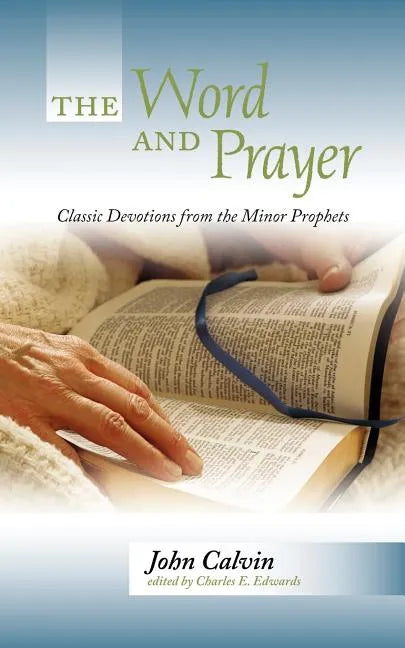 The Word and Prayer: Classic Devotions from the Minor Prophets - Paperback