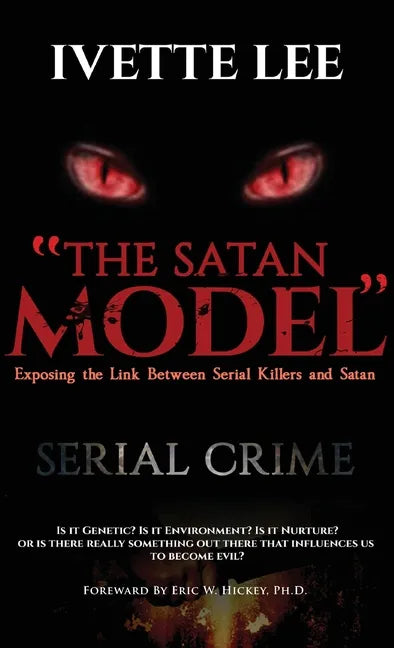 The Satan Model: Exposing the Link Between Serial Crime and Satan - Hardcover