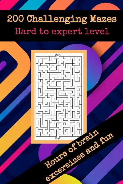200 challenging mazes hard to expert level hours of brain excersizes and fun: Brain Challenging Maze Game Book for Teens, Young Adults, Adults, Senior - Paperback