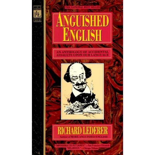 Anguished English: An Anthology of Accidental Assualts Upon Our Language - Paperback
