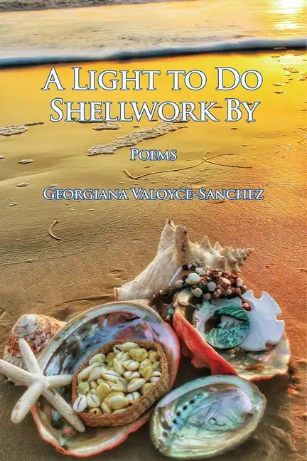 A Light to Do Shellwork By: Poems - Paperback