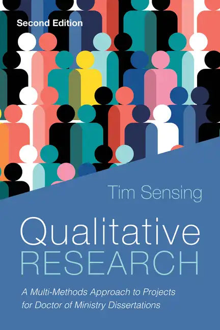 Qualitative Research, Second Edition: A Multi-Methods Approach to Projects for Doctor of Ministry Dissertations - Hardcover