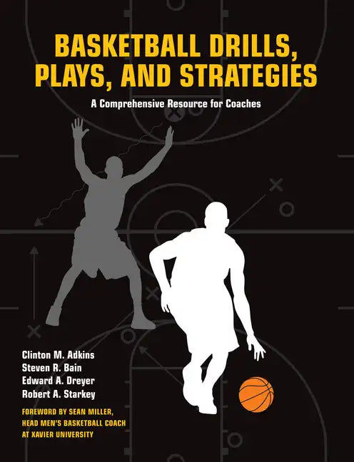 Basketball Drills, Plays and Strategies: A Comprehensive Resource for Coaches - Paperback