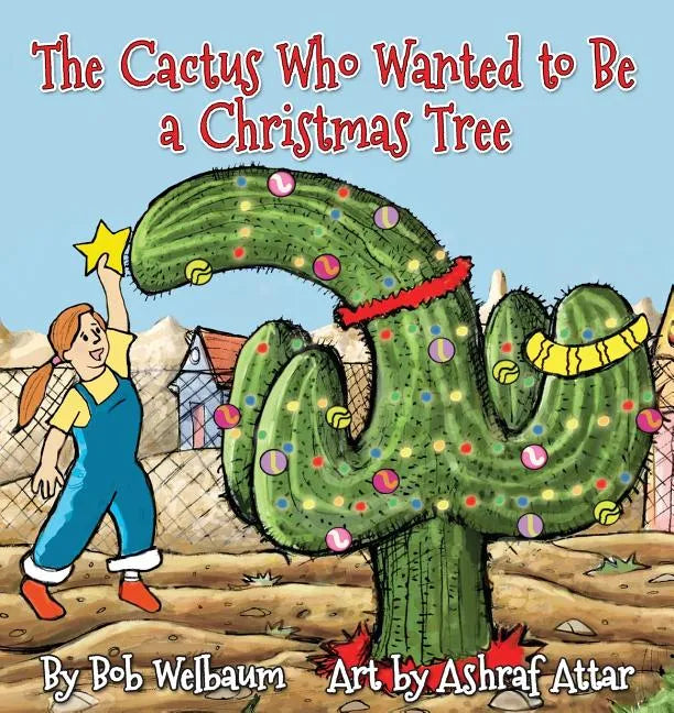 The Cactus Who Wanted to Be a Christmas Tree - Paperback
