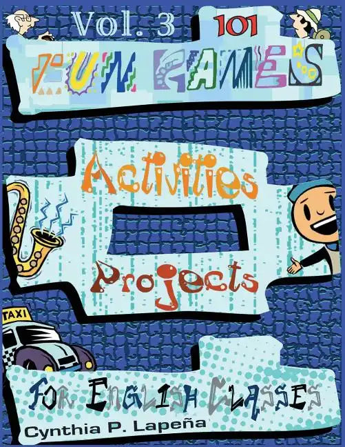 101 Fun Games, Activities, and Projects for English Classes, vol. 3: Volume 3: Discovering New Things - Paperback