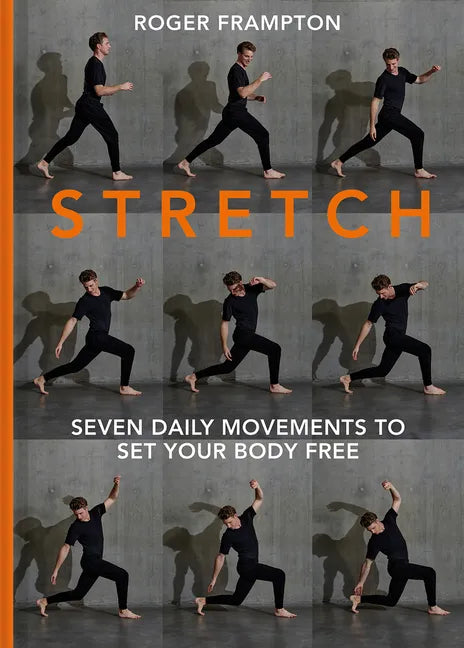 Stretch: 7 Daily Movements to Set Your Body Free - Hardcover