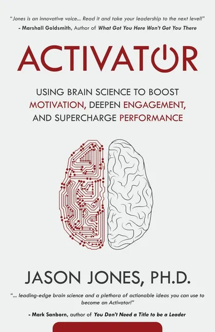 Activator: Using Brain Science to Boost Motivation, Deepen Engagement, and Supercharge Performance - Paperback