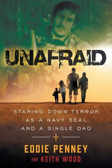 Unafraid: Staring Down Terror as a Navy SEAL and Single Dad - Paperback
