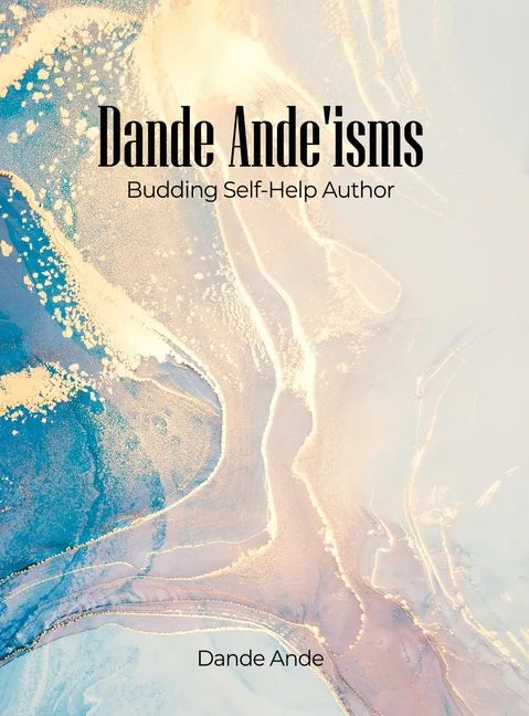 Dande Ande'isms: Budding Self-Help Author - Hardcover