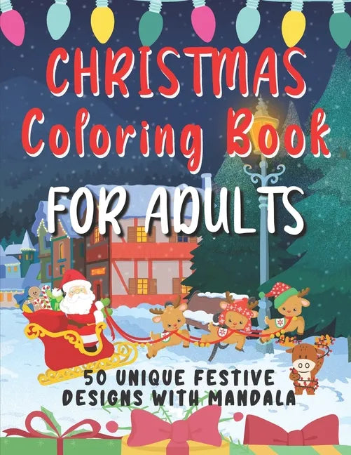Christmas Coloring Book For Adults: 50 Unique Festive Designs With Mandala - Complex Designs To Help You Relax and Reduce Stress - Ideal Xmas Gift For - Paperback