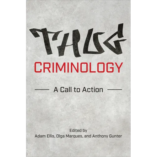 Thug Criminology: A Call to Action - Paperback