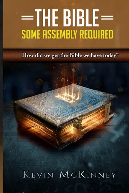 The Bible - Some Assembly Required: How did we get the Bible we have today? - Paperback