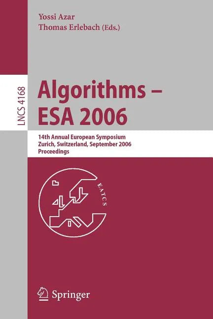 Algorithms - ESA 2006: 14th Annual European Symposium, Zurich, Switzerland, September 11-13, 2006, Proceedings - Paperback