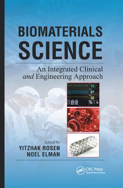 Biomaterials Science: An Integrated Clinical and Engineering Approach - Paperback