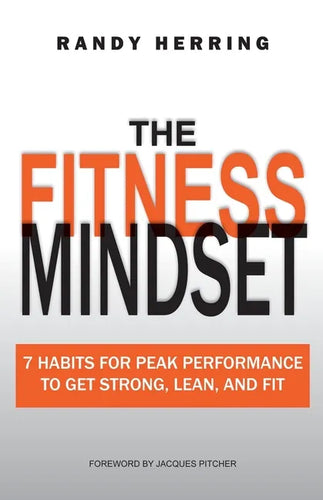 The Fitness Mindset: 7 Habits For Peak Performance To Get Strong, Lean, And Fit - Paperback