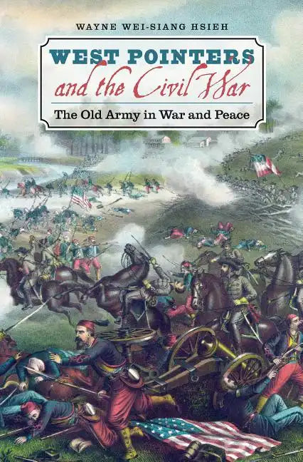 West Pointers and the Civil War: The Old Army in War and Peace - Paperback