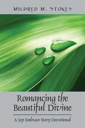 Romancing the Beautiful Divine: A Joy Embrace Story Devotional - Paperback