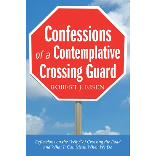 Confessions of a Contemplative Crossing Guard: Reflections on the 