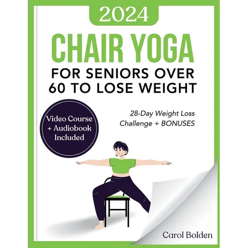 Chair Yoga for Seniors Over 60 to Lose Weight: 28-Day Weight Loss Challenge + BONUS: Audiobook and Video Courses - Paperback