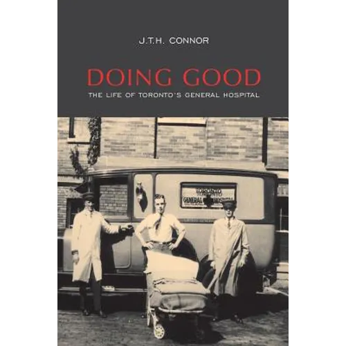 Doing Good: The Life of Toronto's General Hospital - Paperback